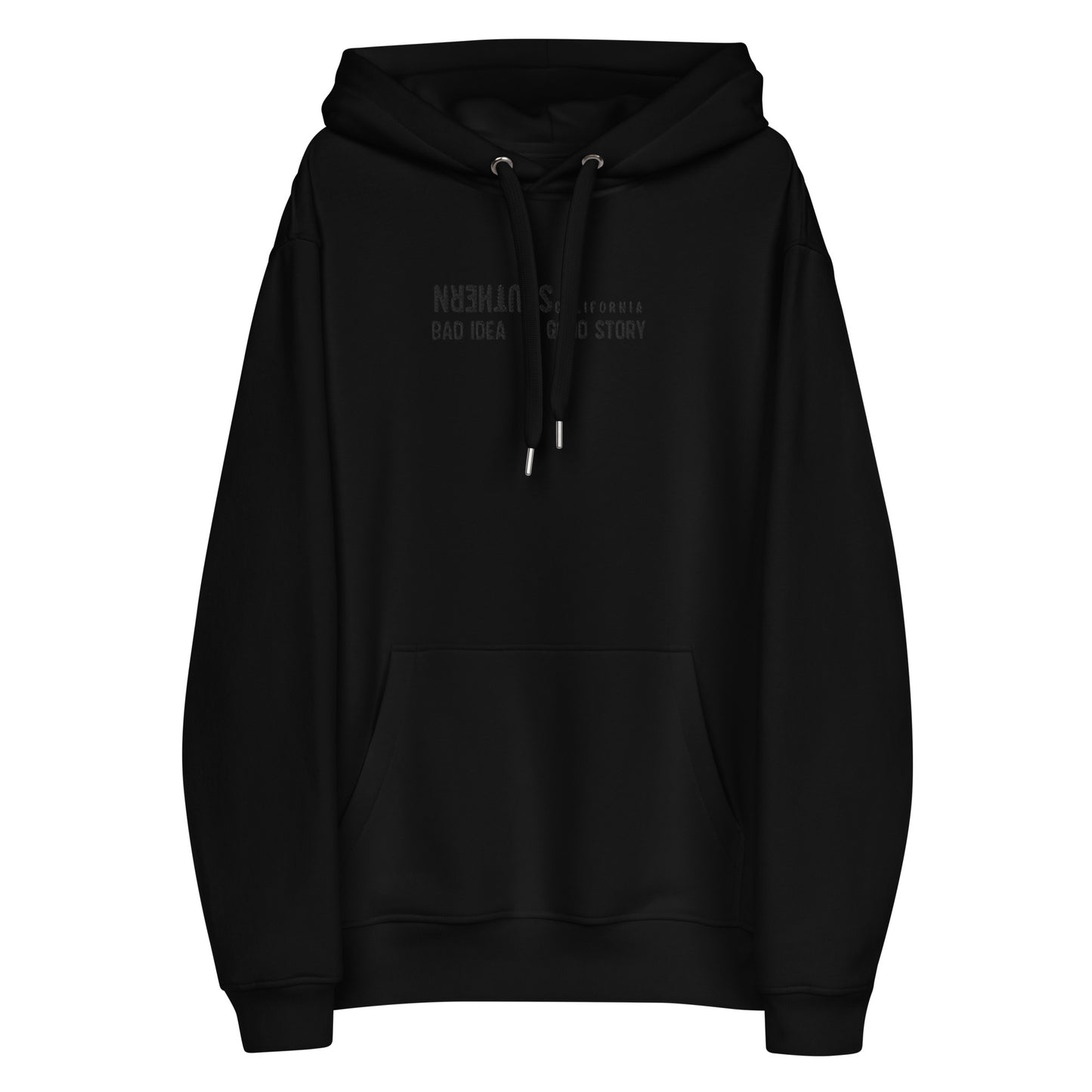 black hoodie premium eco frienly with text Soudern California Bad Idea Good Story
